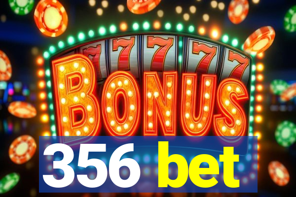 356 bet